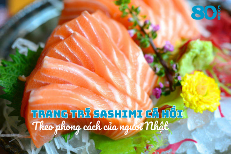 Cá hồi sashimi trang trí đẹp mắt trên đĩa
