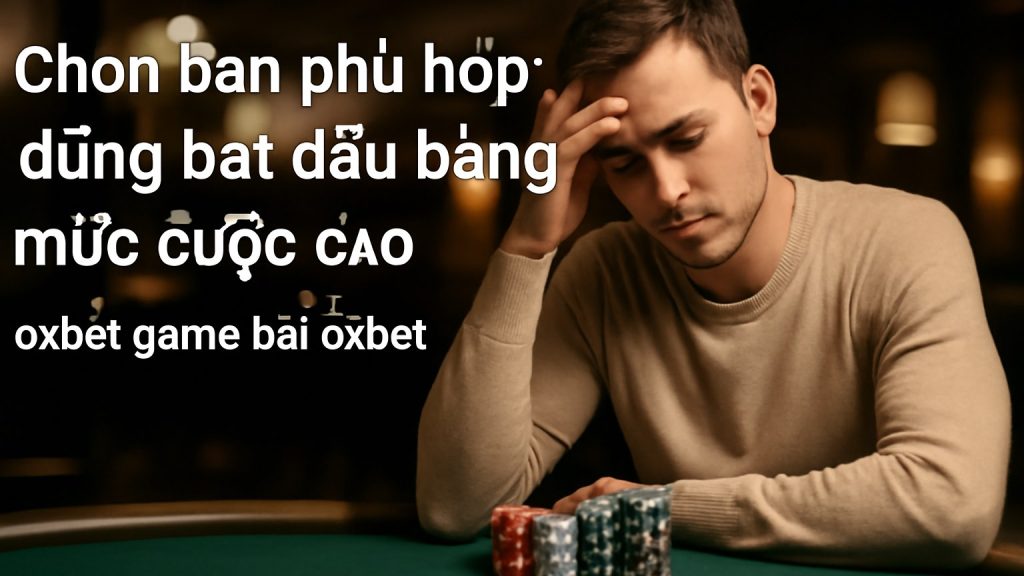 Minh họa: Chọn bàn phù hợp: đừng bắt đầu bằng mức cược cao